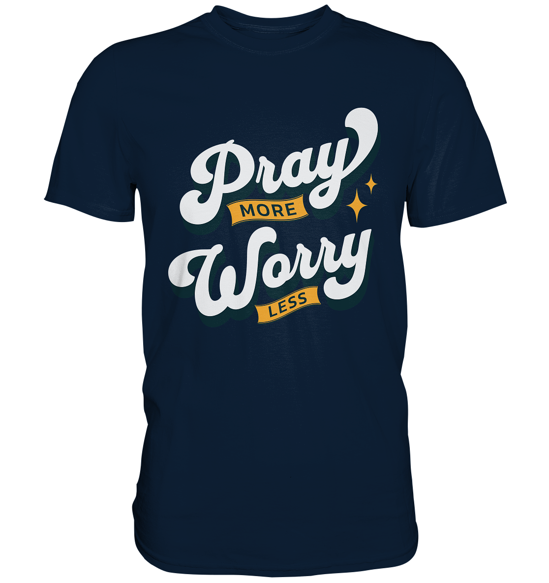 Bete mehr, sorge dich weniger - Premium Shirt