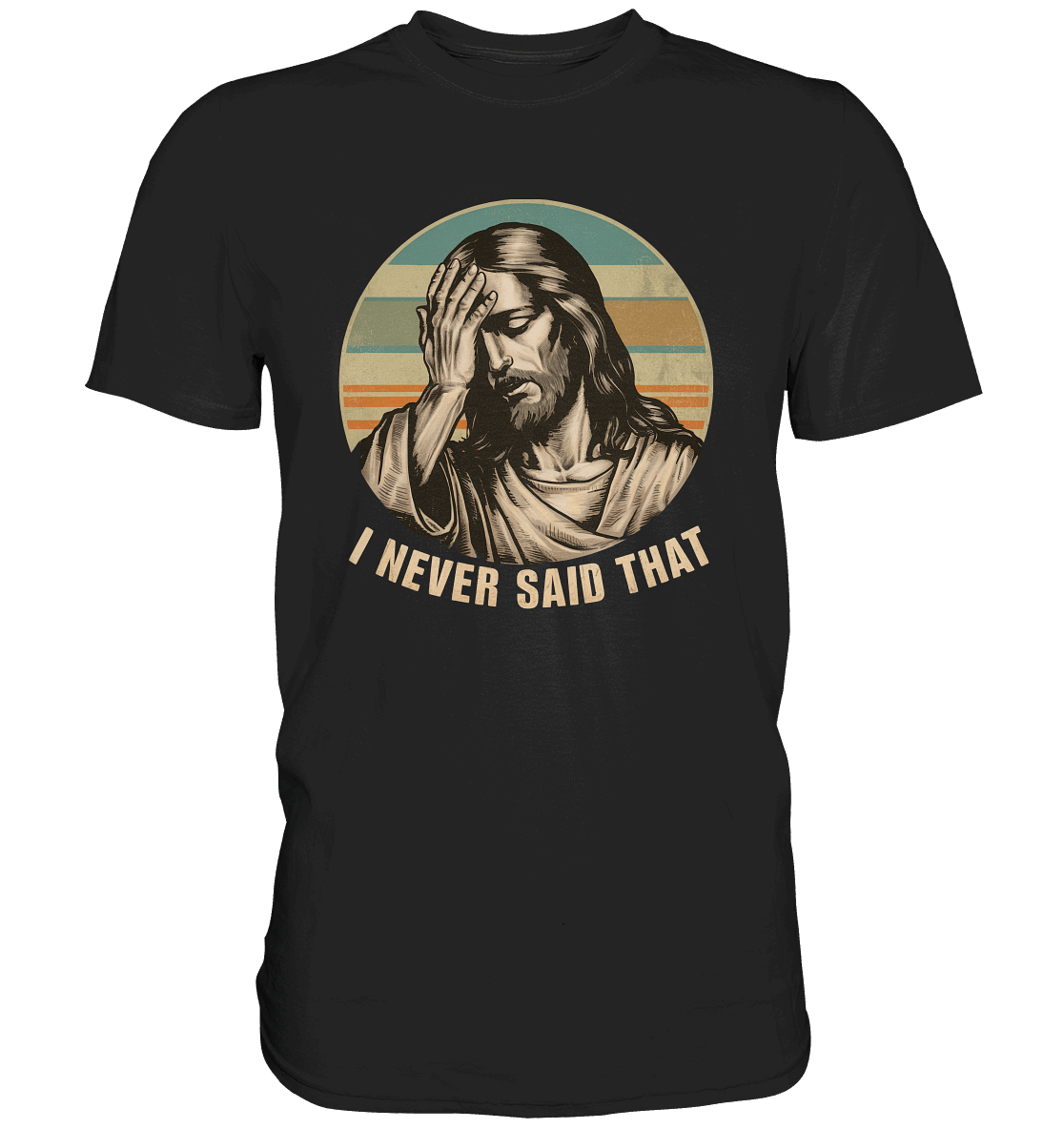 I Never Said That - Jesus - Premium Shirt - GfoitMa - Black / XS