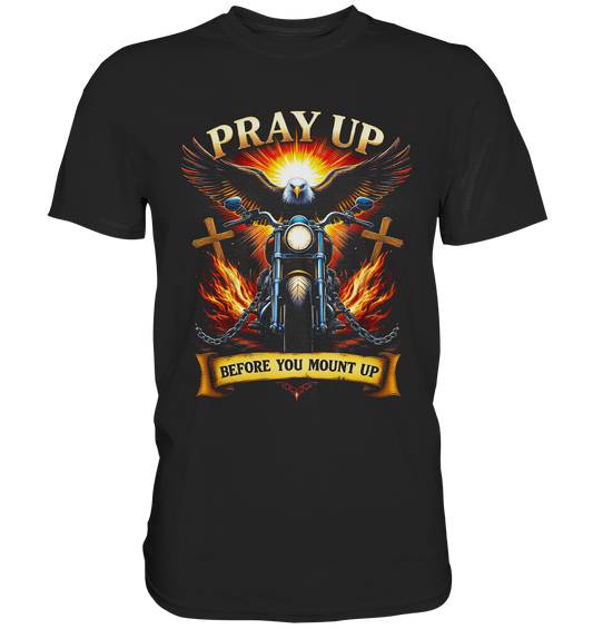 Pray Up, Before You Mount Up - Premium Shirt