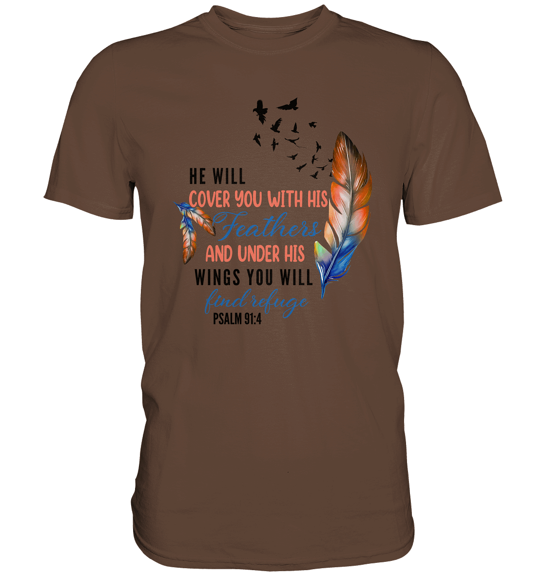 Psalm 91:4 - He will cover you with his Feathers - Premium Shirt - GfoitMa - Chocolate / S