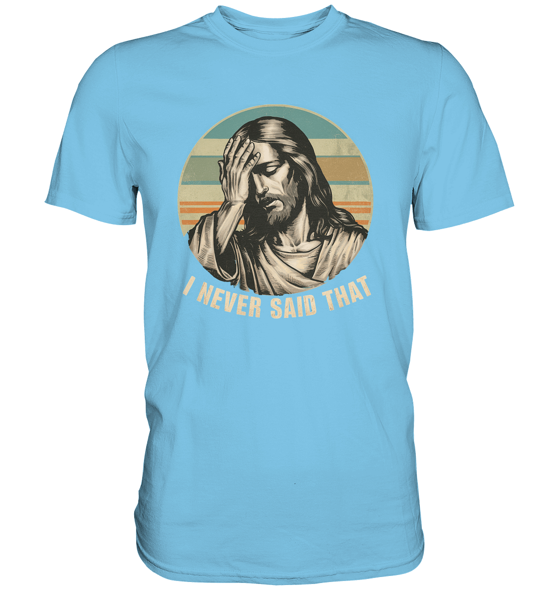 I Never Said That - Jesus - Premium Shirt - GfoitMa - Sky Blue / XS