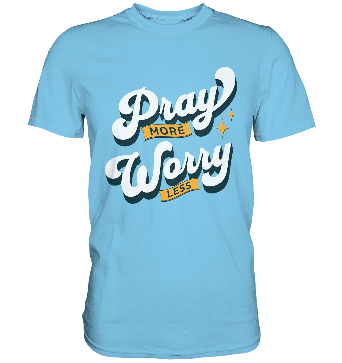 Bete mehr, sorge dich weniger - Premium Shirt