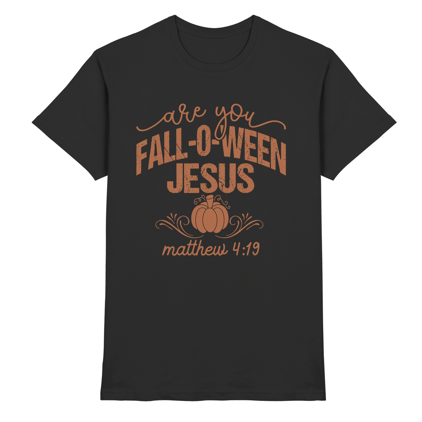 Are you FALL O WEEN Jesus? – Matthew 4:19 | Christliche Halloween Produkte - Premium Shirt