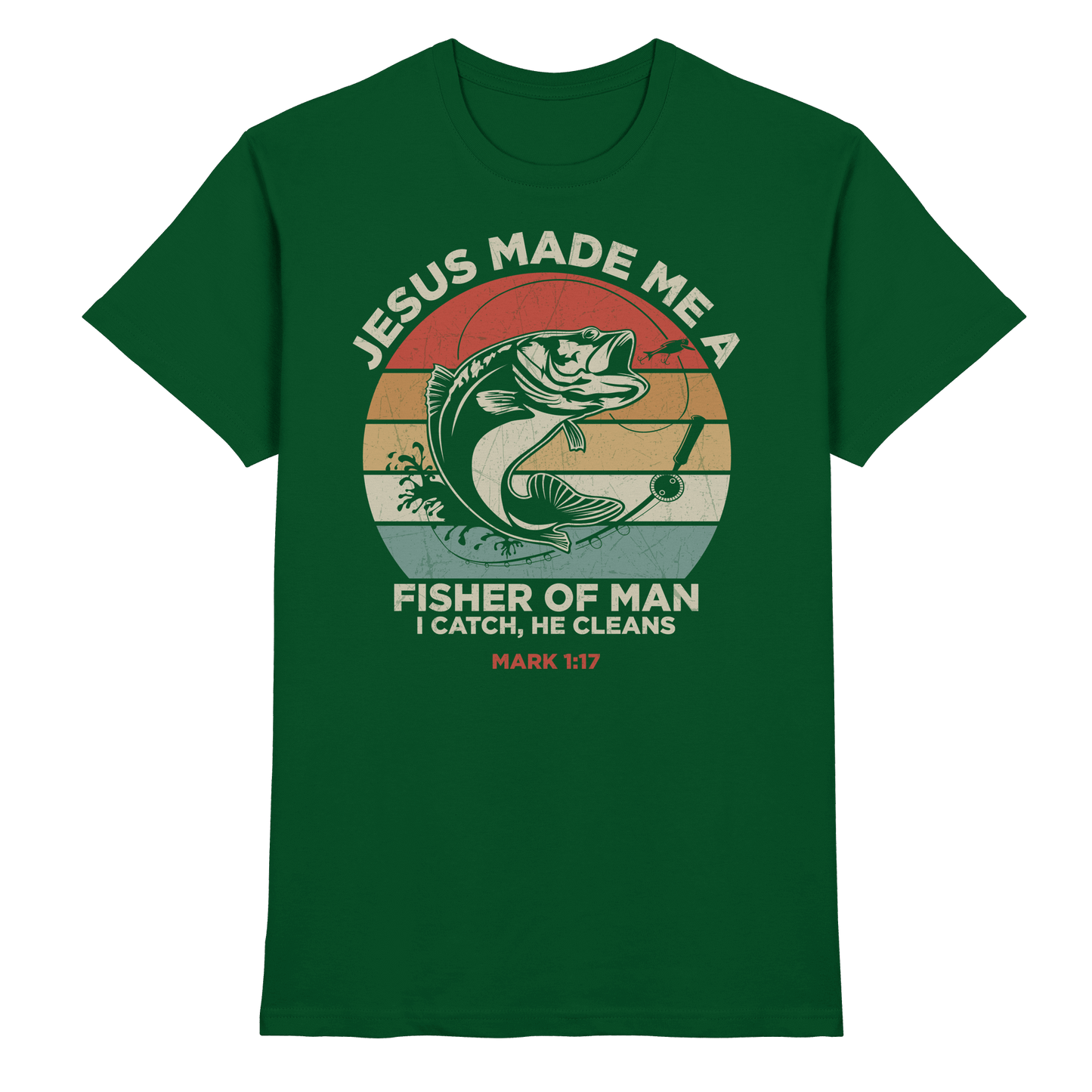 Jesus Made Me a Fisher of Men – I Catch, He Cleans | Christliches Design inspiriert von Matthäus 4:19 - Premium Shirt