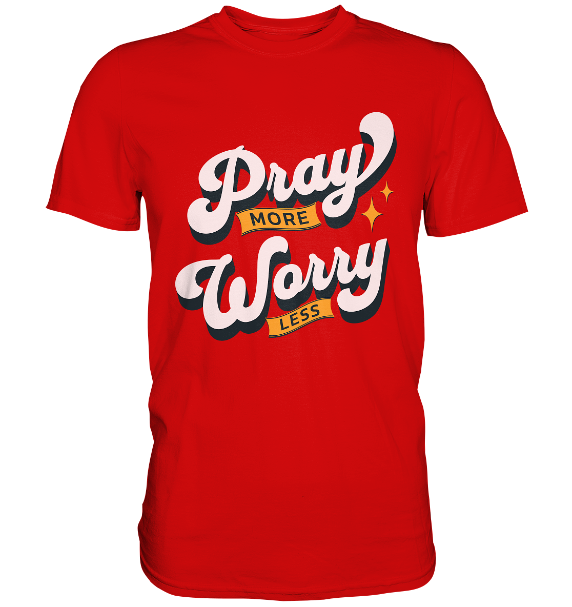 Bete mehr, sorge dich weniger - Premium Shirt