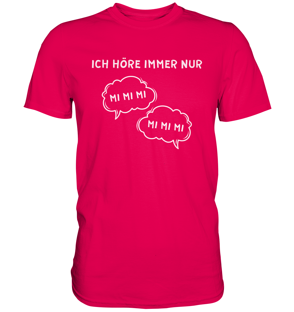 Ich höre immer nur mi mi mi - Premium Shirt
