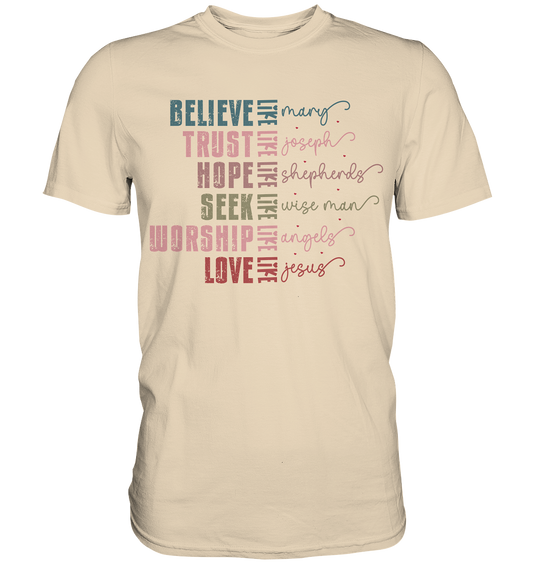 Believe like Mary, Trust like Joseph, Hope like Shepherds ... - Premium Shirt