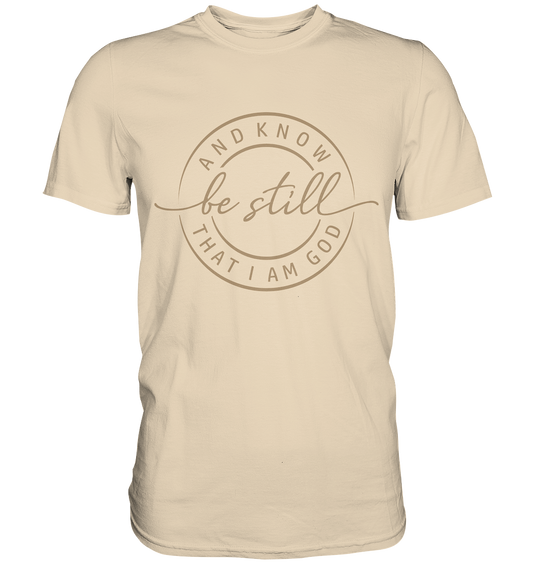 Sei still – und erkenne, dass ich Gott bin - Premium Shirt - GfoitMa - Sand / XS