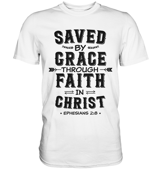 Saved by Grace through Faith in Christ - Premium Shirt - GfoitMa - White / S