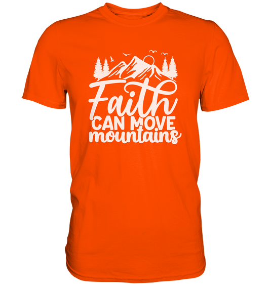 Glaube, der Berge versetzen kann - Matthäus 17:20 - Premium Shirt