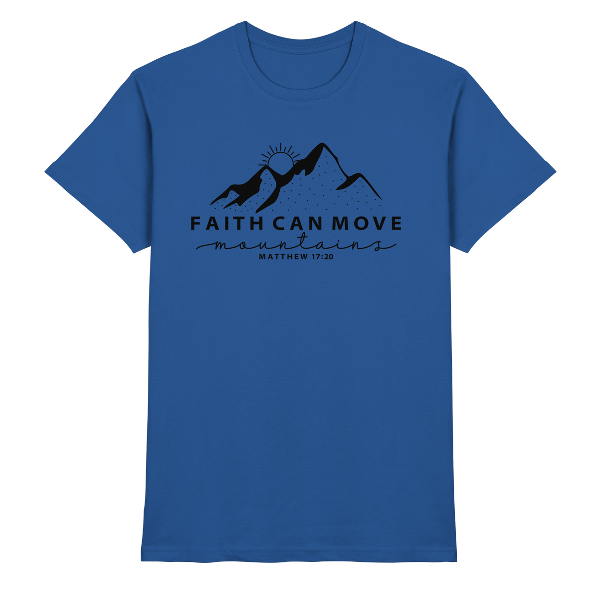 Faith Can Move Mountains – Schlichter christlicher Berg-Print | Christian Statement - Premium Shirt
