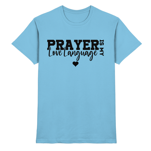 Prayer Is My Love Language – Christliche Kleidung mit Statement - Premium Shirt