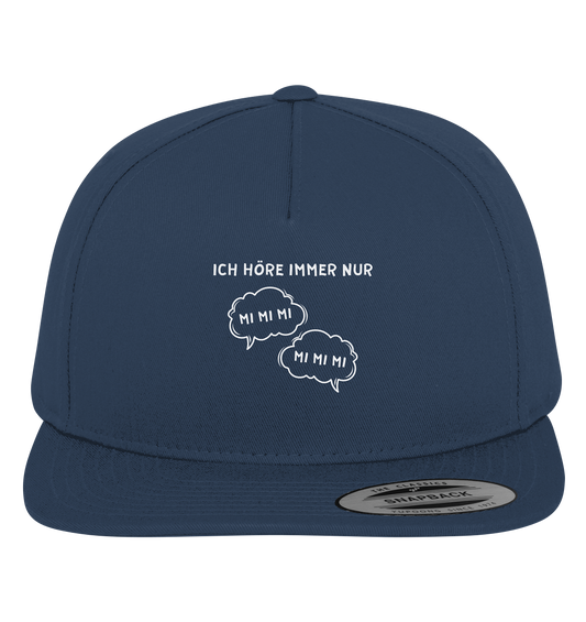 Ich höre immer nur mi mi mi - Premium Snapback