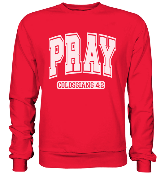 Pray – Colossians 4:2 - Premium Sweatshirt
