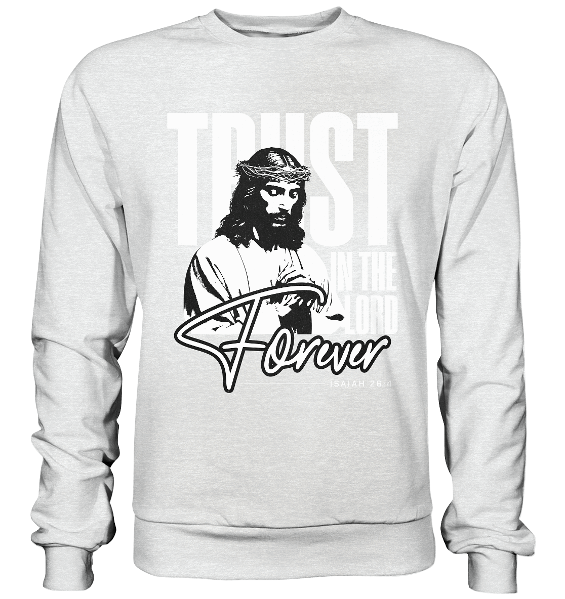 Trust in the Lord Forever – Eine Botschaft des unerschütterlichen Glaubens - Premium Sweatshirt