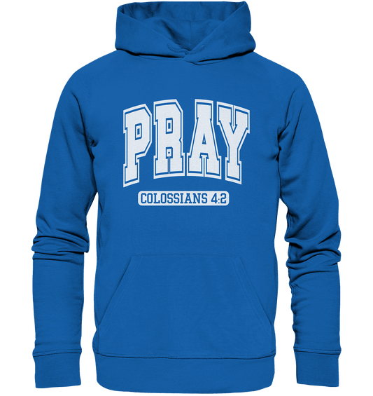 Pray – Colossians 4:2 - Premium Unisex Hoodie
