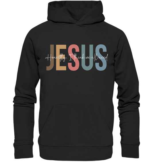Honestly, I Think We All Need Jesus - Premium Unisex Hoodie
