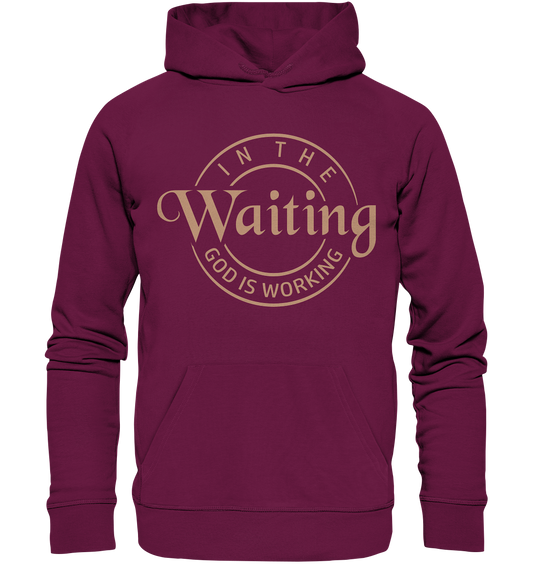 God works in waiting - Premium Unisex Hoodie