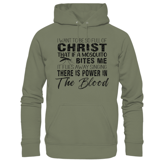 I Want to Be So Full of Christ – Mosquito | Christian Statement Print - Premium Unisex Hoodie