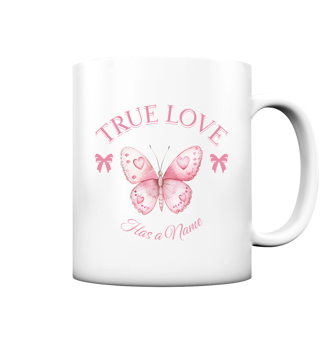 True Love - Has a Name - Tasse matt