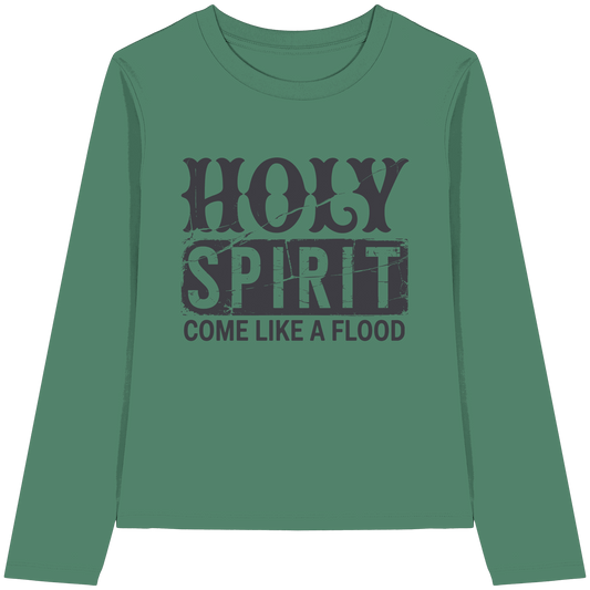 Holy Spirit, Come Like a Flood – Erfüllt von Gottes Gegenwart | Christliches Geschenk - Womens Organic Longsleeve T-Shirt