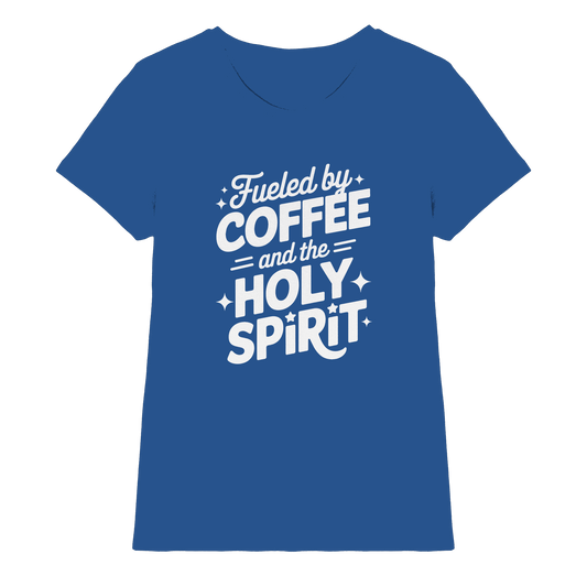 Fueled by Coffee & the Holy Spirit – Alltag mit Kraft von oben - Ladies Premium Shirt - Lady-Shirts - Royal Blue - GfoitMa