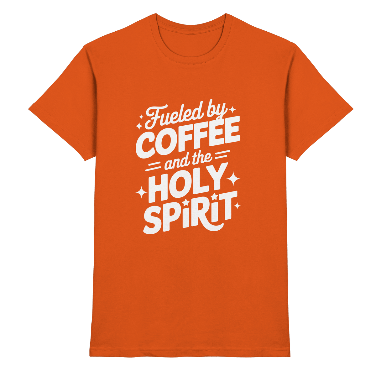 Fueled by Coffee & the Holy Spirit – Alltag mit Kraft von oben - Premium Shirt - Unisex-Shirts - Orange - GfoitMa