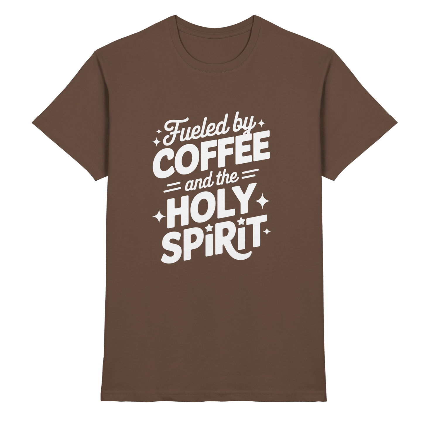 Fueled by Coffee & the Holy Spirit – Alltag mit Kraft von oben - Premium Shirt - Unisex-Shirts - Chocolate - GfoitMa