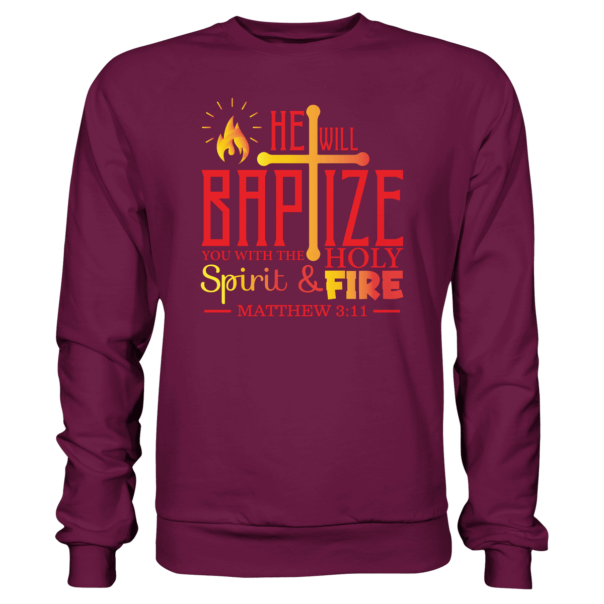 Getauft mit Geist und Feuer – Matthäus 3,11 | Christliches Design - Premium Sweatshirt - Sweatshirts - Burgund - GfoitMa