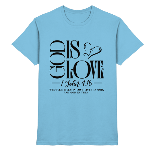 God Is Love – 1. John 4:16 | Ein Statement des Glaubens - Premium Shirt - Unisex-Shirts - Sky Blue - GfoitMa