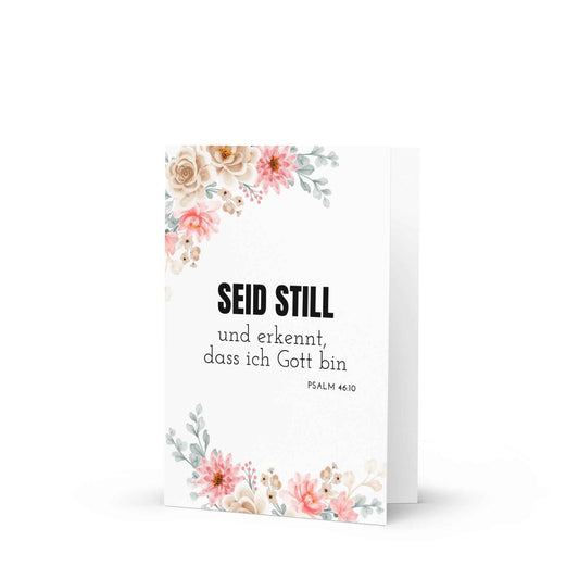SEID STILL und erkennt, dass ich Gott bin (Psalm 46:10) - Grußkarte