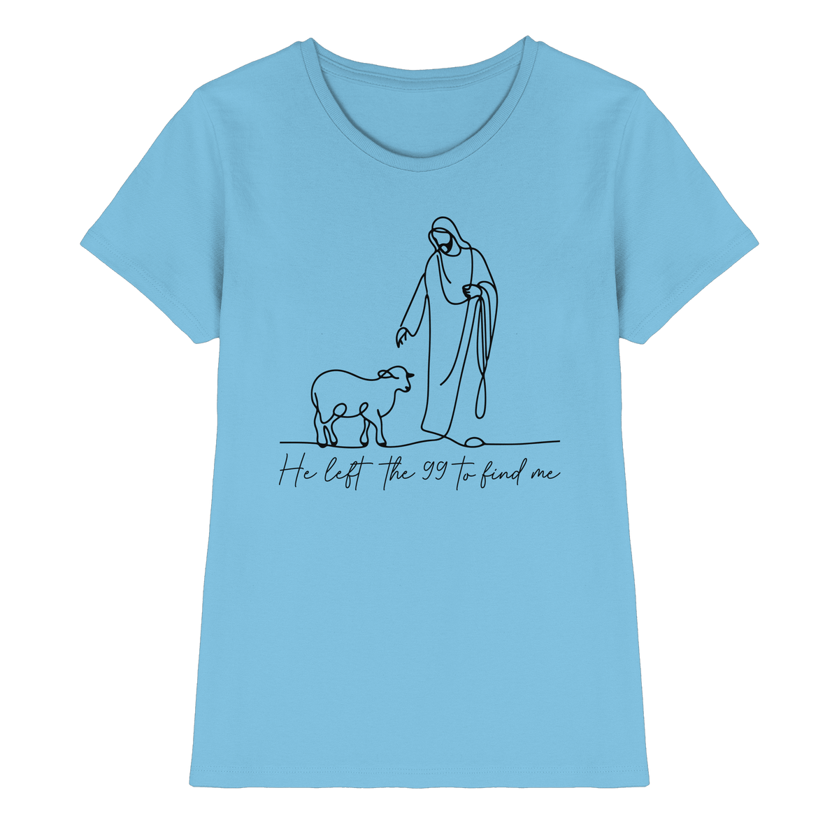 He Left the 99 to Find Me – Kraftvolle Botschaft in minimalistischem Design | Christliche Kleidung - Ladies Premium Shirt - Lady-Shirts - Sky Blue - GfoitMa