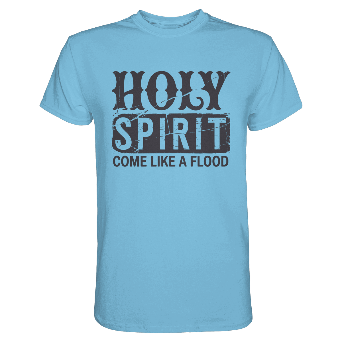 Holy Spirit, Come Like a Flood – Erfüllt von Gottes Gegenwart | Christliches Geschenk - Premium Shirt - Unisex-Shirts - Sky Blue - GfoitMa