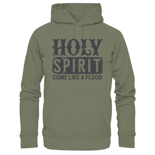 Holy Spirit, Come Like a Flood – Erfüllt von Gottes Gegenwart | Christliches Geschenk - Premium Unisex Hoodie - Hoodies - Classic Olive - GfoitMa