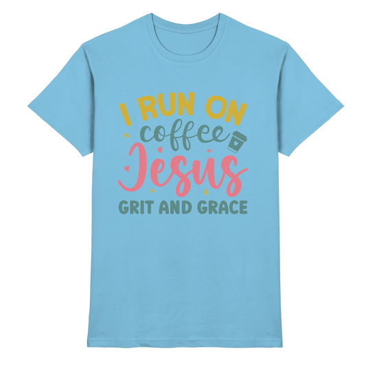 I run on coffee, Jesus, grit and grace | Christliche Produkte - Premium Shirt - Unisex-Shirts - Sky Blue - GfoitMa