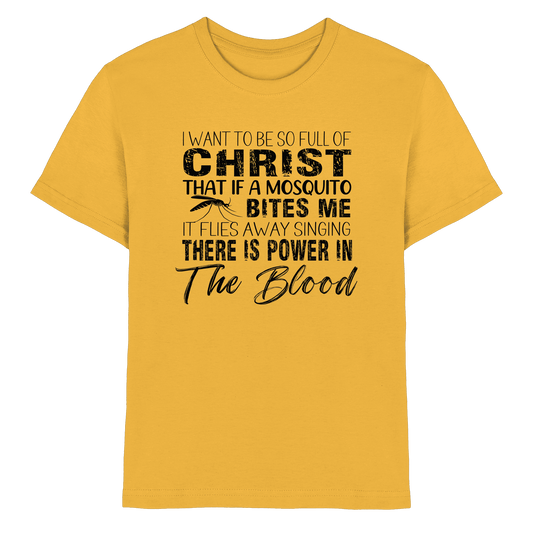 I Want to Be So Full of Christ – Mosquito | Christian Statement Print - Kids Premium Shirt - Kids & Babys - Gold - GfoitMa
