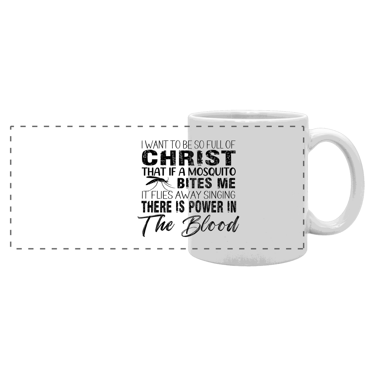 I Want to Be So Full of Christ – Mosquito | Christian Statement Print - Panorama Tasse - Trinkgefäße - White glossy - GfoitMa