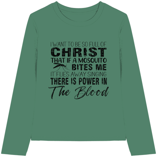 I Want to Be So Full of Christ – Mosquito | Christian Statement Print - Womens Organic Longsleeve T-Shirt - Lady-Shirts - Green Bay - GfoitMa