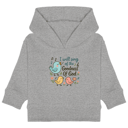 I will sing of the goodness of God | Christliche Produkte - Baby Organic Hoodie - Kids & Babys - Heather Grey - GfoitMa