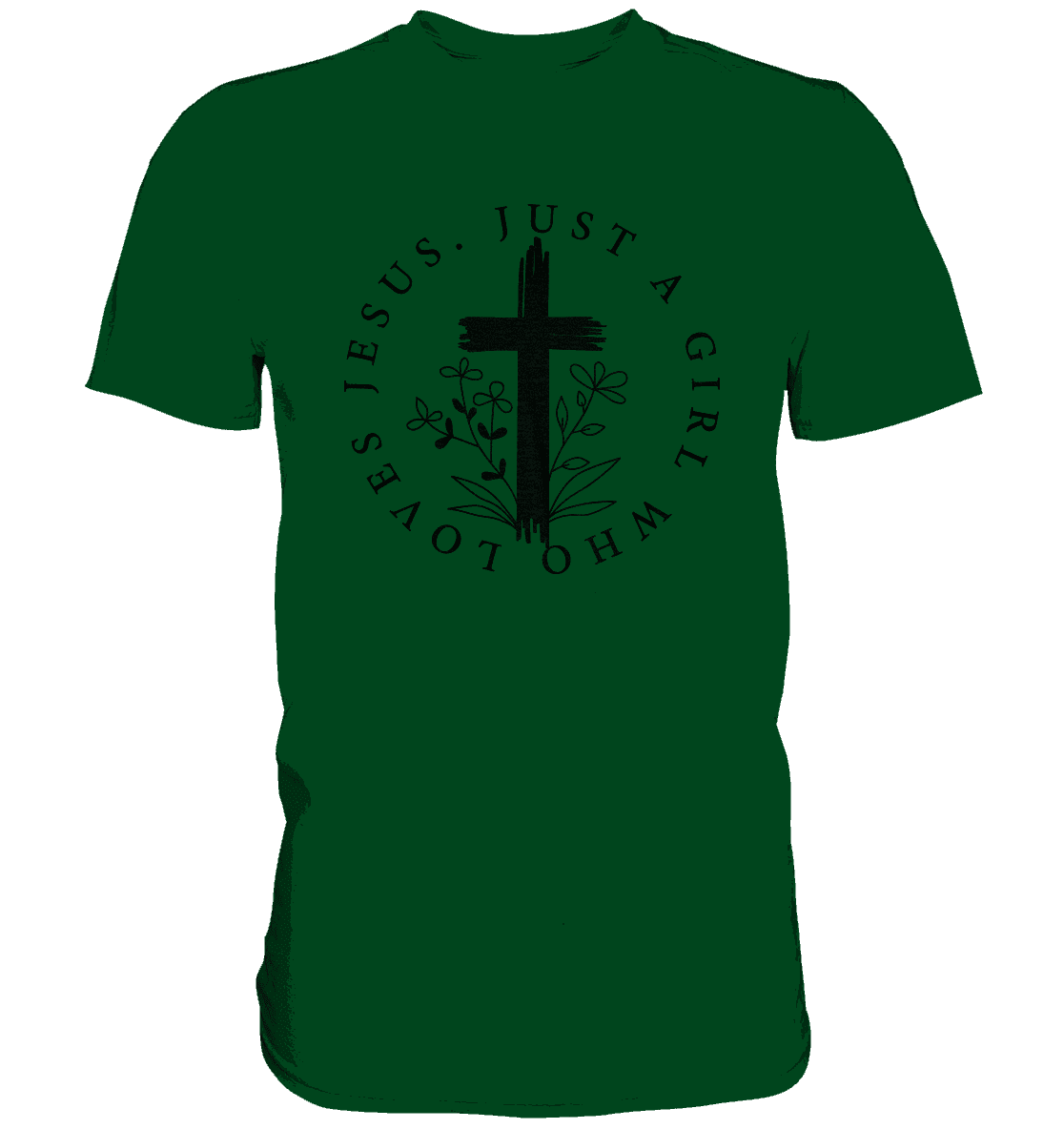 Just a girl who loves Jesus - Premium Shirt - Unisex-Shirts - Bottle Green - GfoitMa