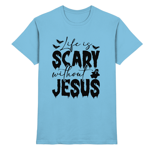 Life is Scary without Jesus - Christliche Kleidung & Geschenke - Premium Shirt - Unisex-Shirts - Sky Blue - GfoitMa