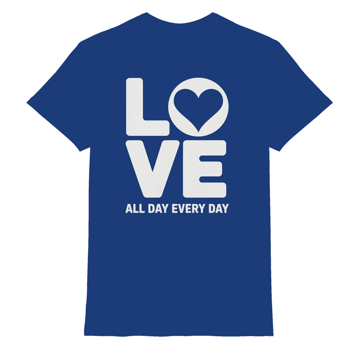 Love All Day Every Day | Love Design - Premium Shirt - Unisex-Shirts - Royal Blue - GfoitMa