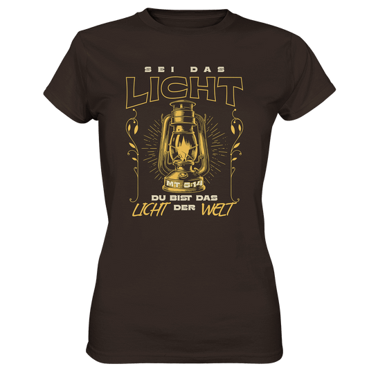 Sei das Licht – Du bist das Licht der Welt | Christliche Kleidung - Ladies Premium Shirt - Lady-Shirts - Brown - GfoitMa