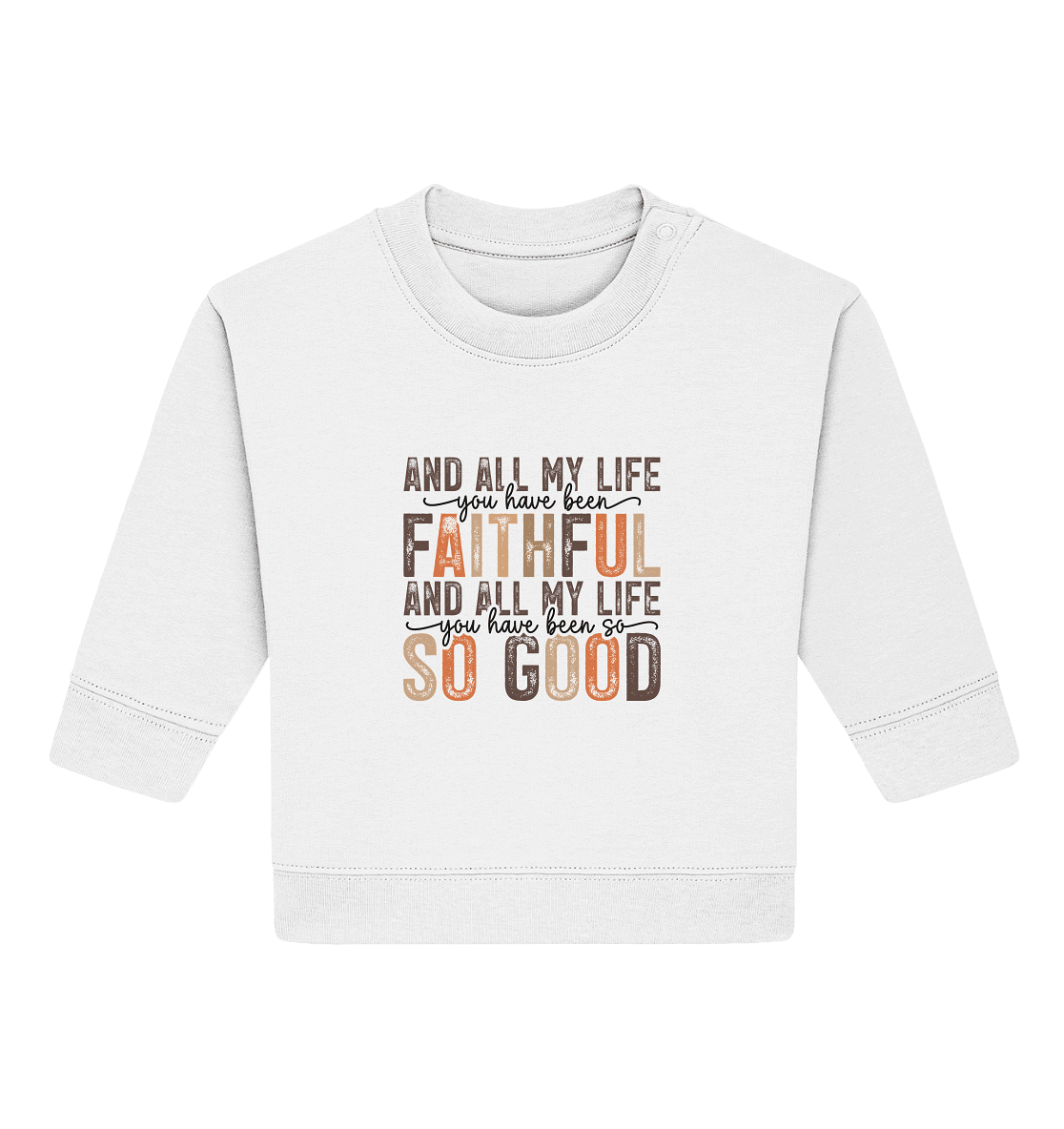 All My Life – Treue und Güte - Baby Organic Sweatshirt - Kids & Babys - White - GfoitMa