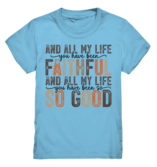All My Life – Treue und Güte - Kids Premium Shirt - Kids & Babys - Sky Blue - GfoitMa