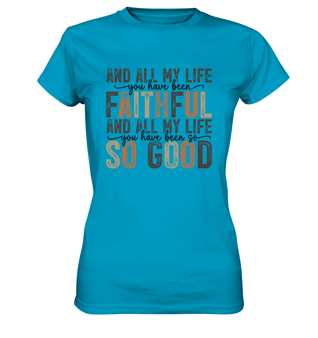 All My Life – Treue und Güte - Ladies Premium Shirt - Lady-Shirts - Atoll - GfoitMa