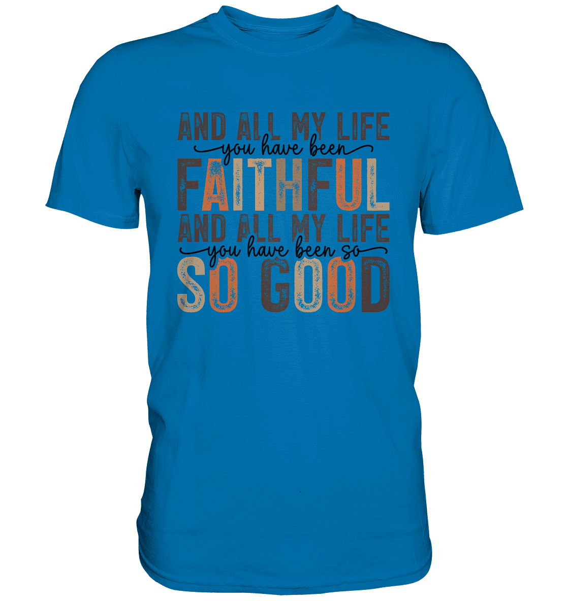 All My Life – Treue und Güte - Premium Shirt - Unisex-Shirts - Royal Blue - GfoitMa