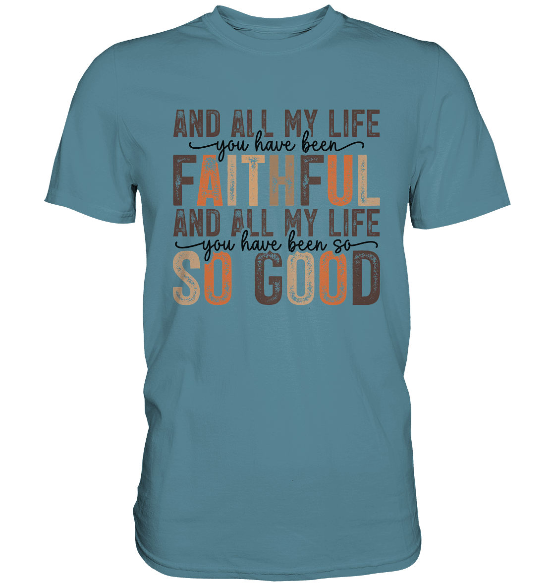 All My Life – Treue und Güte - Premium Shirt - Unisex-Shirts - Stone Blue - GfoitMa