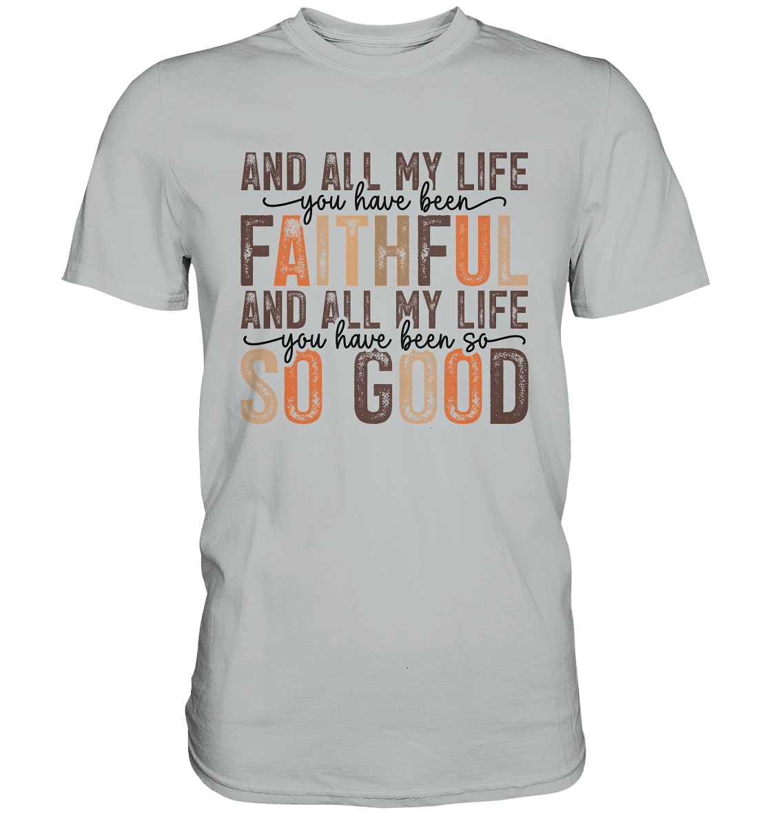 All My Life – Treue und Güte - Premium Shirt - Unisex-Shirts - Pacific Grey - GfoitMa