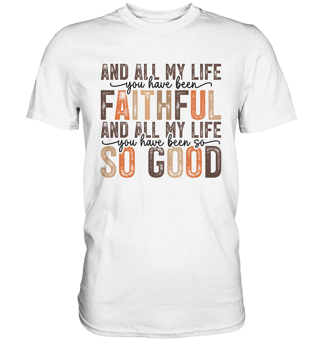 All My Life – Treue und Güte - Premium Shirt - Unisex-Shirts - White - GfoitMa